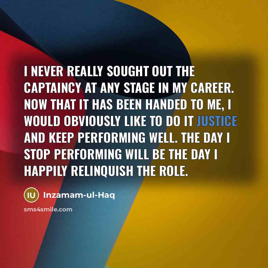 “I never really sought out the captaincy at any stage…” quote by Inzamam-ul-Haq