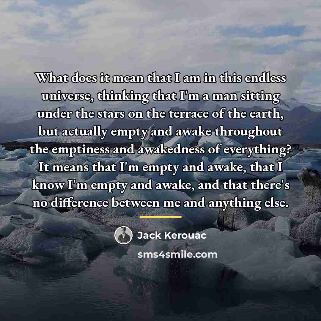 “What does it mean that I am in this endless…” quote by Jack Kerouac
