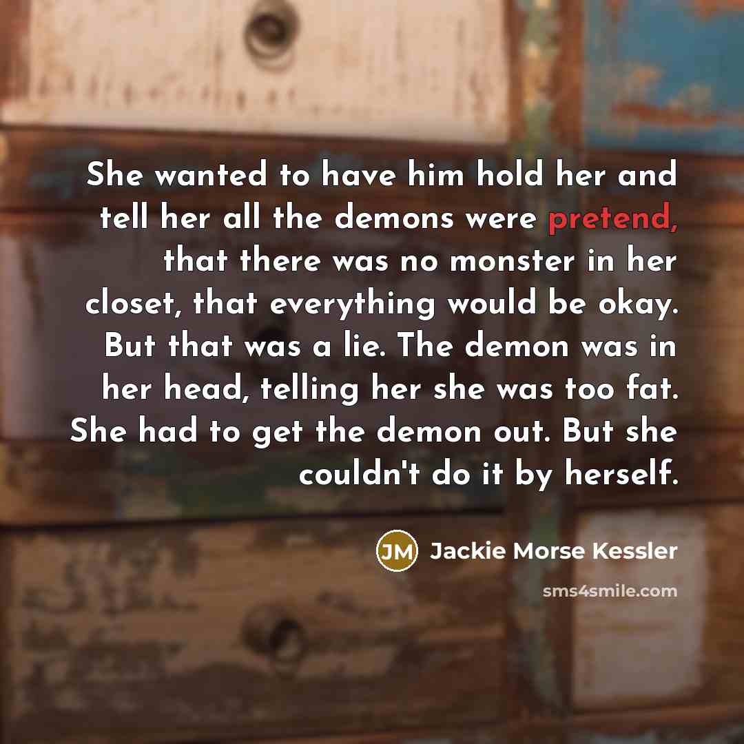 “She wanted to have him hold her and tell her…” quote by Jackie Morse Kessler