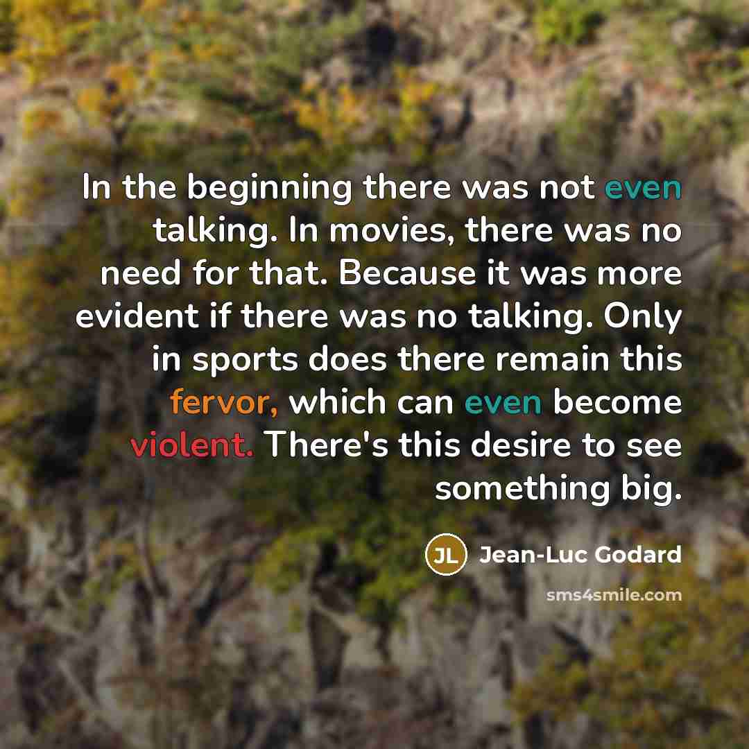 “In the beginning there was not even talking. In movies,…” quote by Jean-Luc Godard