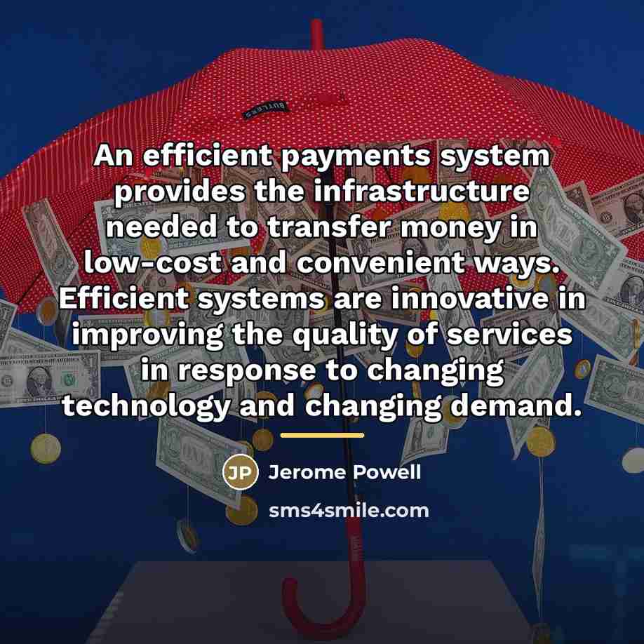 “An efficient payments system provides the infrastructure needed to transfer…” quote by Jerome Powell