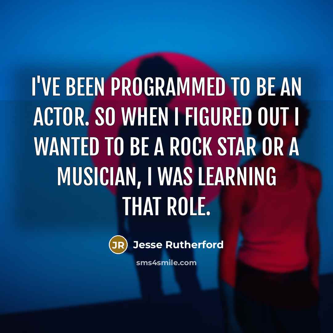 “I've been programmed to be an actor. So when I…” quote by Jesse Rutherford