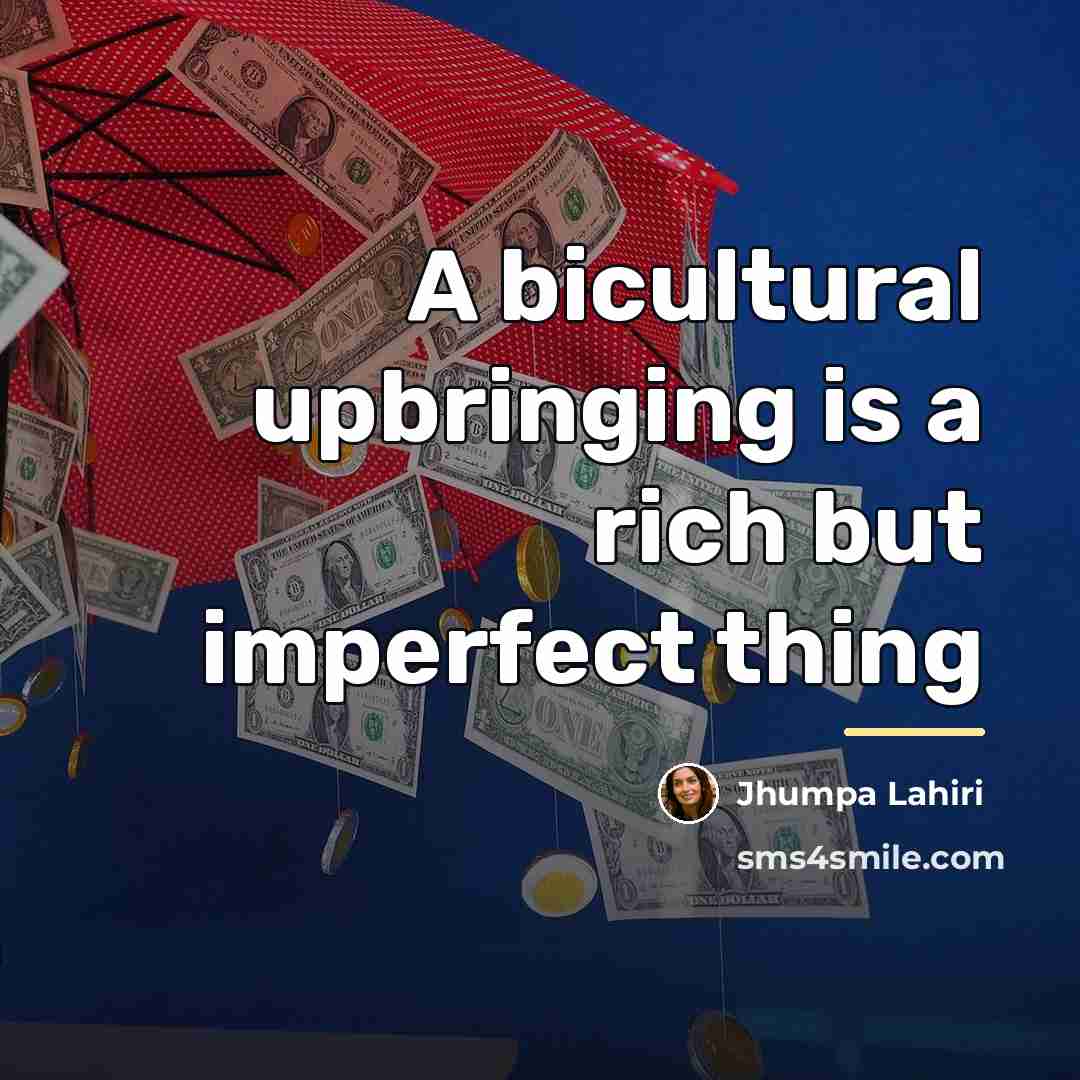 “A bicultural upbringing is a rich but imperfect thing…” quote by Jhumpa Lahiri