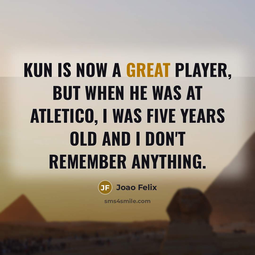 “Kun is now a great player, but when he was…” quote by Joao Felix