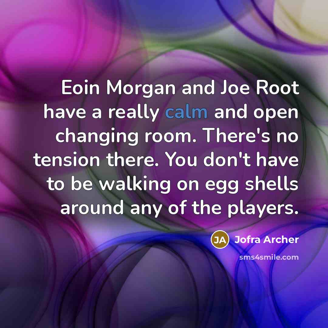 “Eoin Morgan and Joe Root have a really calm and…” quote by Jofra Archer