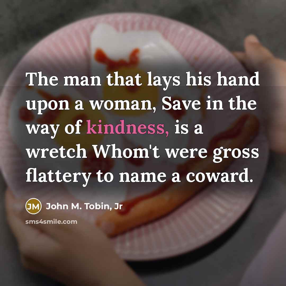 “The man that lays his hand upon a woman, Save…” quote by John M. Tobin, Jr