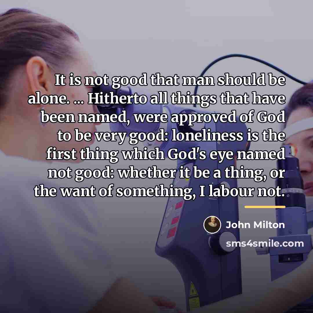 “It is not good that man should be alone. ...…” quote by John Milton