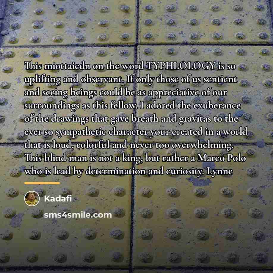 “This miottaiedn on the word TYPHLOLOGY is so uplifting and…” quote by Kadafi