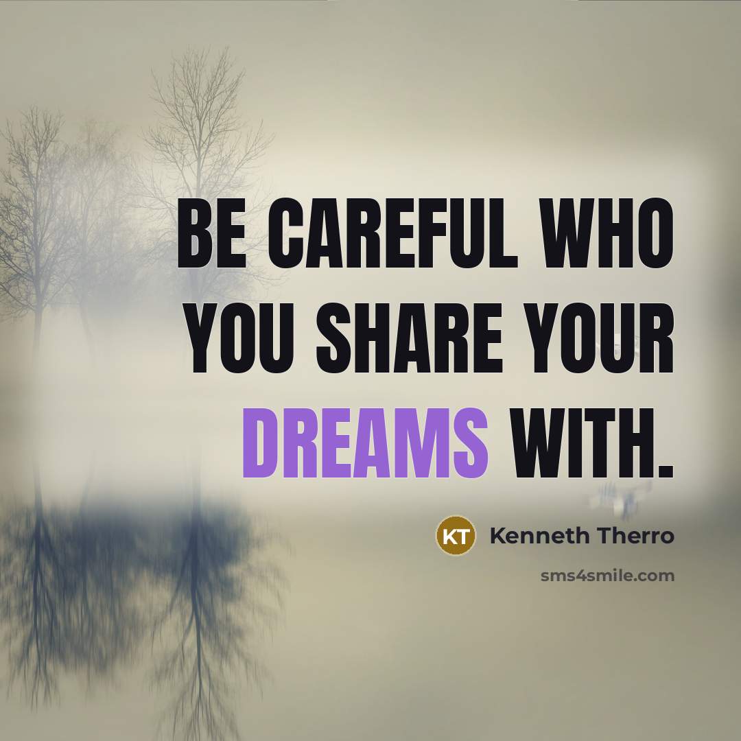 “Be careful who you share your dreams with.…” quote by Kenneth Therro