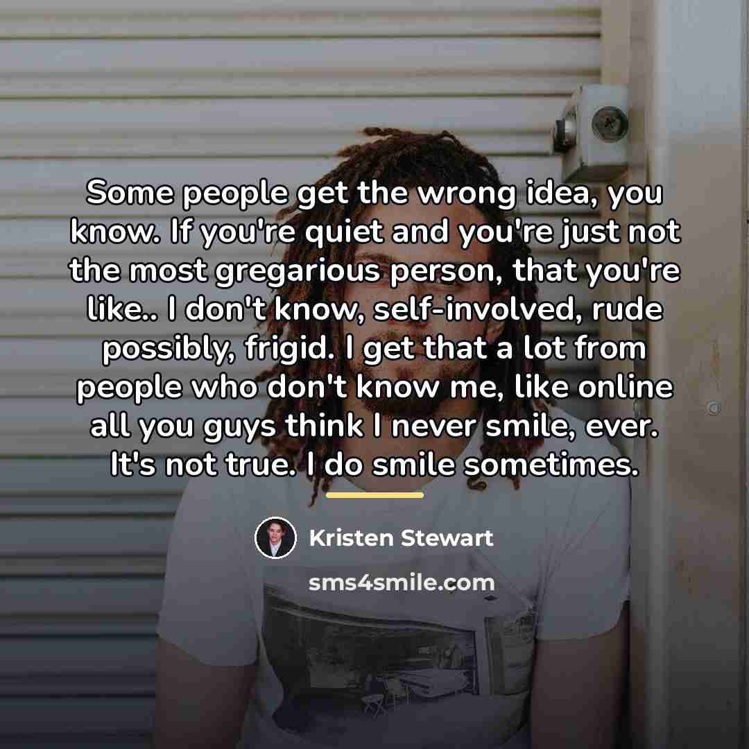 “Some people get the wrong idea, you know. If you're…” quote by Kristen Stewart
