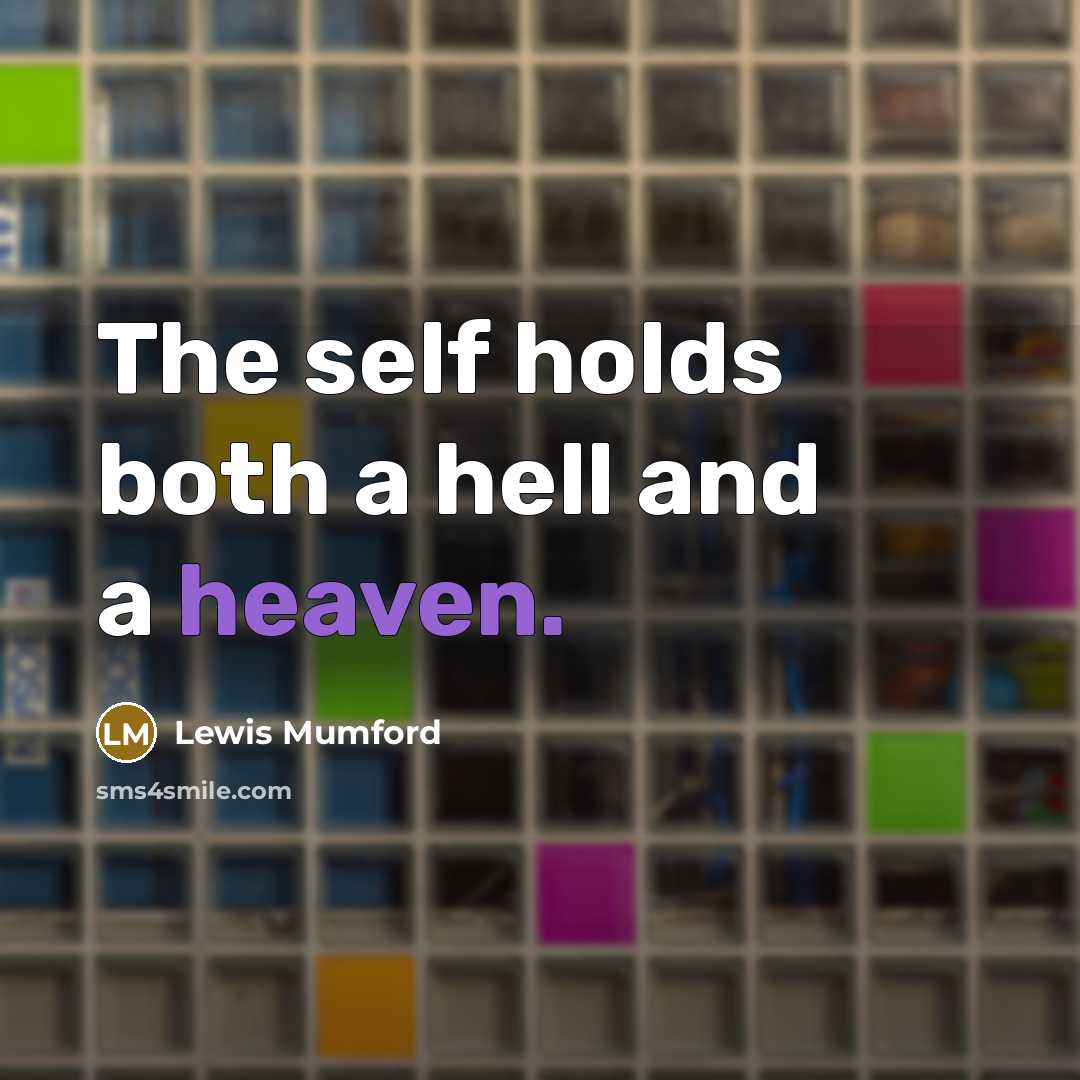 “The self holds both a hell and a heaven.…” quote by Lewis Mumford