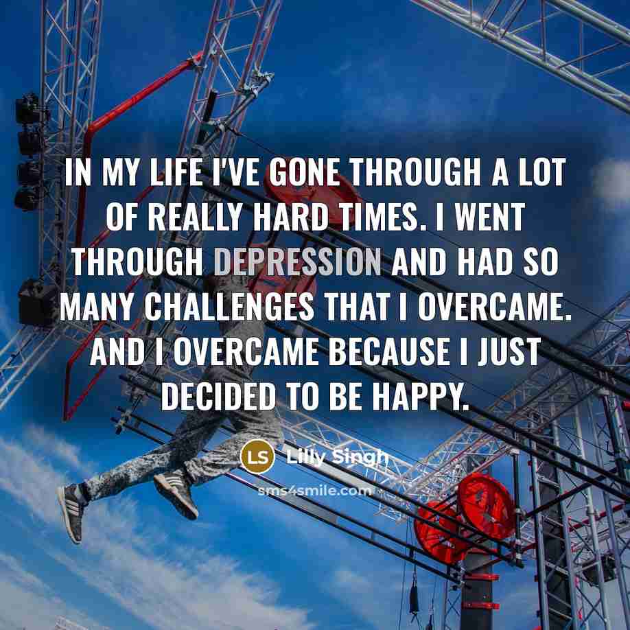 “In my life I've gone through a lot of really…” quote by Lilly Singh