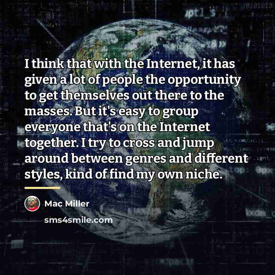 “I think that with the Internet, it has given a…” quote by Mac Miller