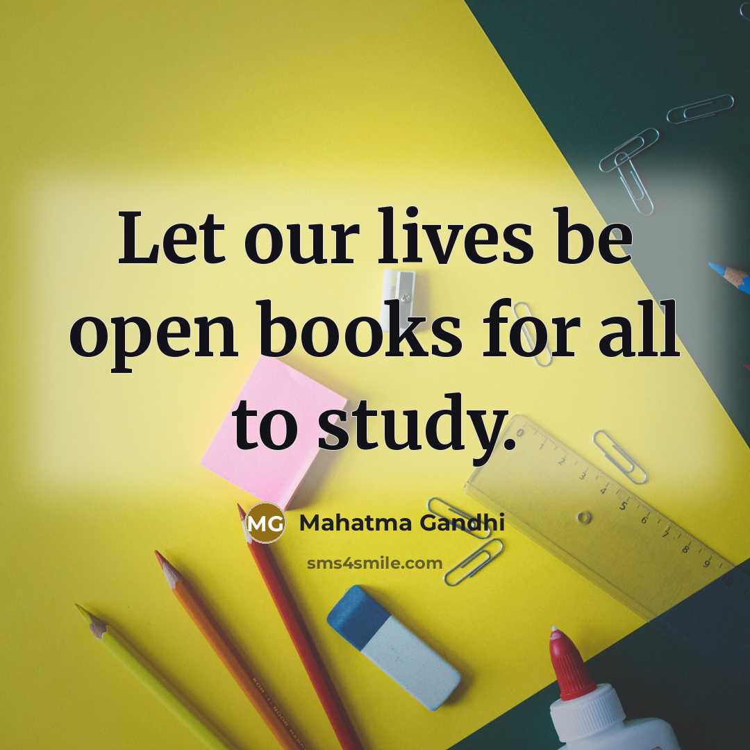 “Let our lives be open books for all to study.…” quote by Mahatma Gandhi