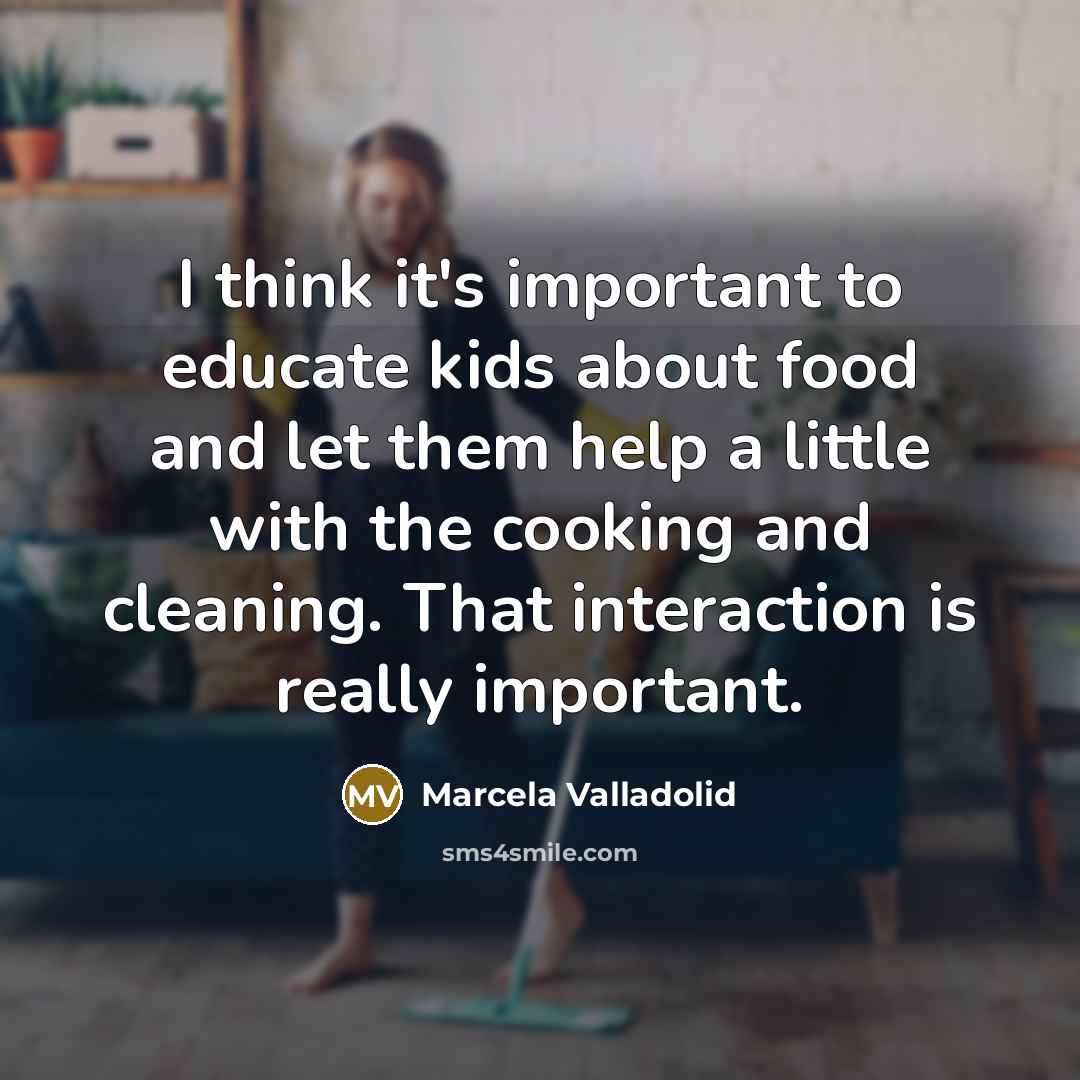 “I think it's important to educate kids about food and…” quote by Marcela Valladolid