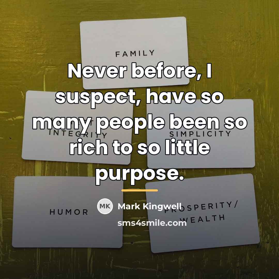 “Never before, I suspect, have so many people been so…” quote by Mark Kingwell
