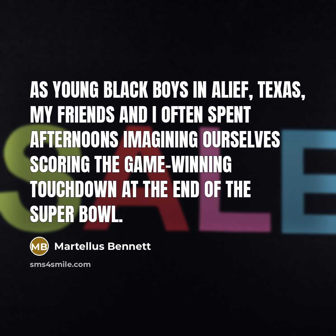 “As young black boys in Alief, Texas, my friends and…” quote by Martellus Bennett