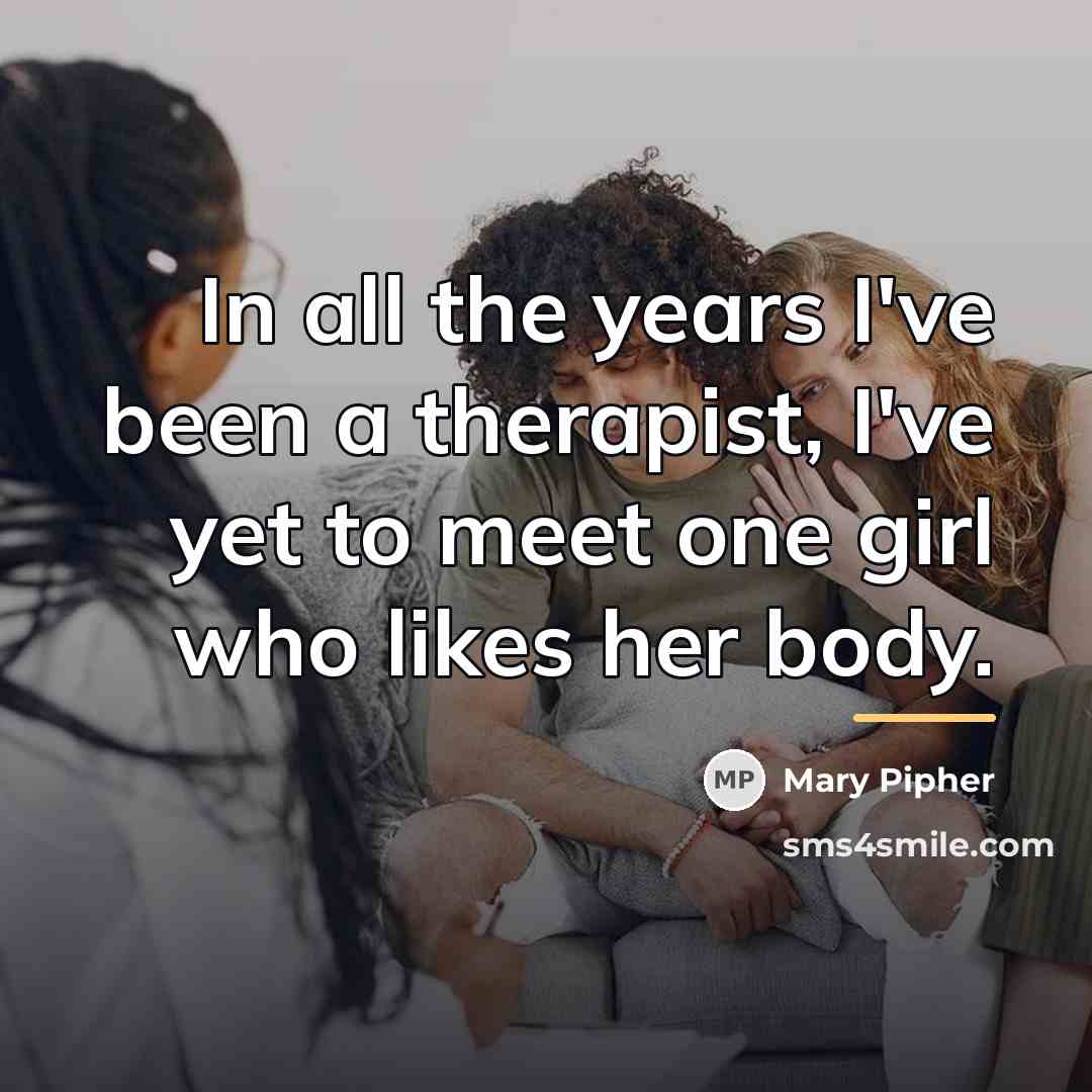 “In all the years I've been a therapist, I've yet…” quote by Mary Pipher