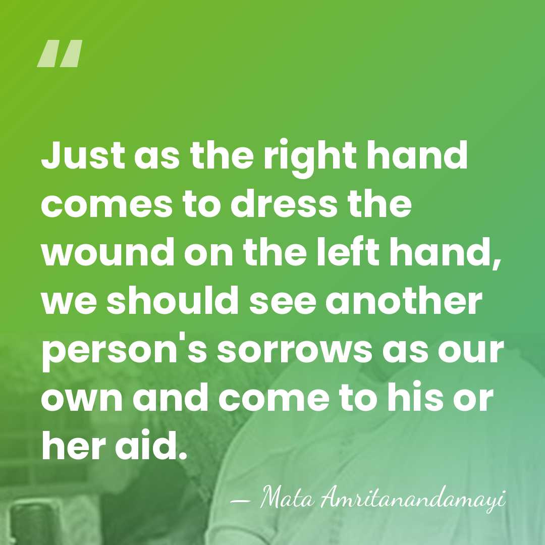 Just as the right hand comes to dress the wound on the&hellip; - Mata Amritanandamayi