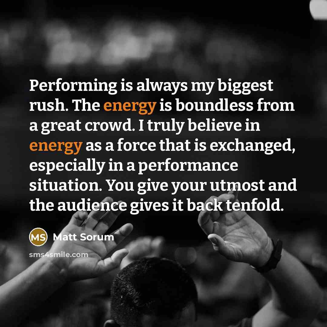 “Performing is always my biggest rush. The energy is boundless…” quote by Matt Sorum