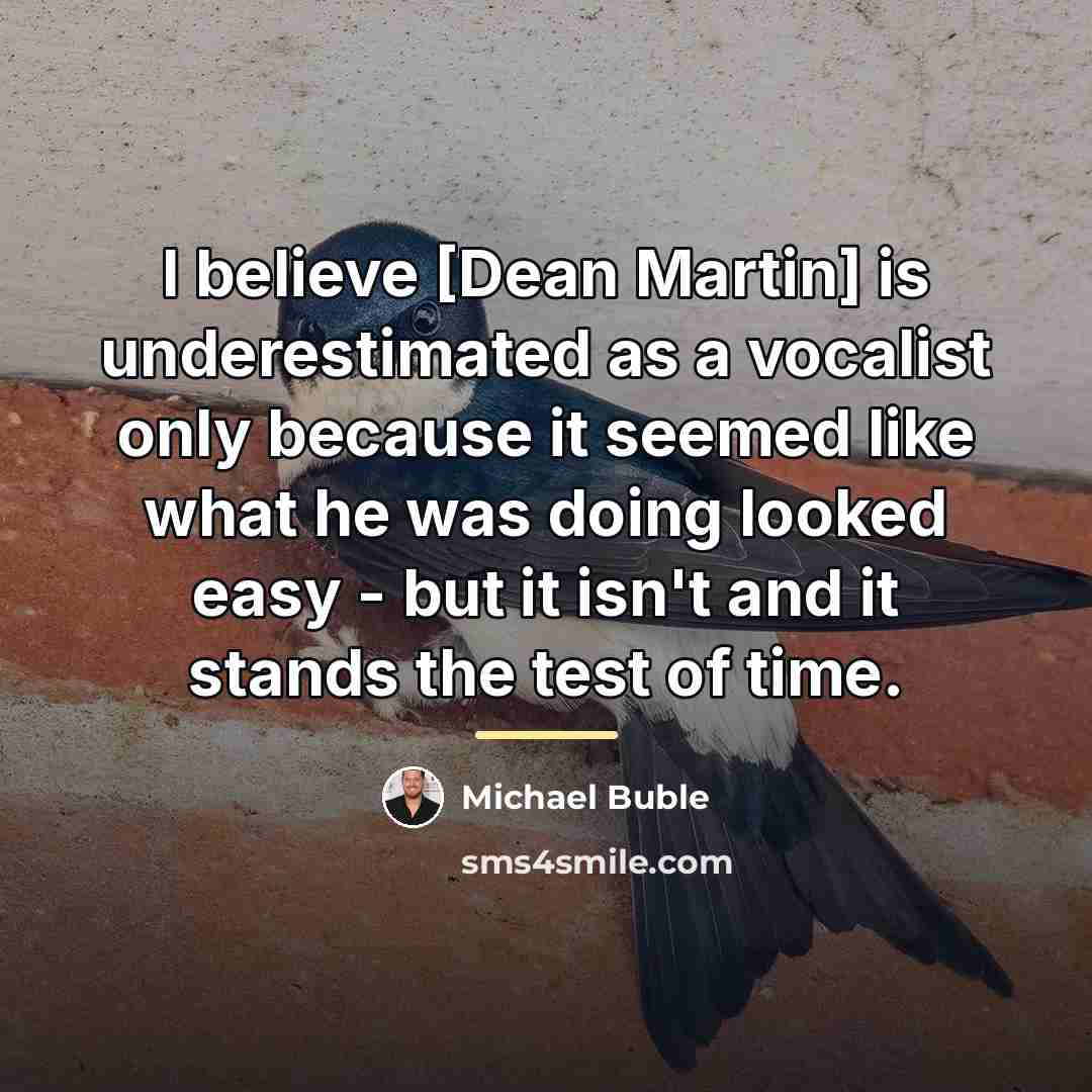 “I believe [Dean Martin] is underestimated as a vocalist only…” quote by Michael Buble
