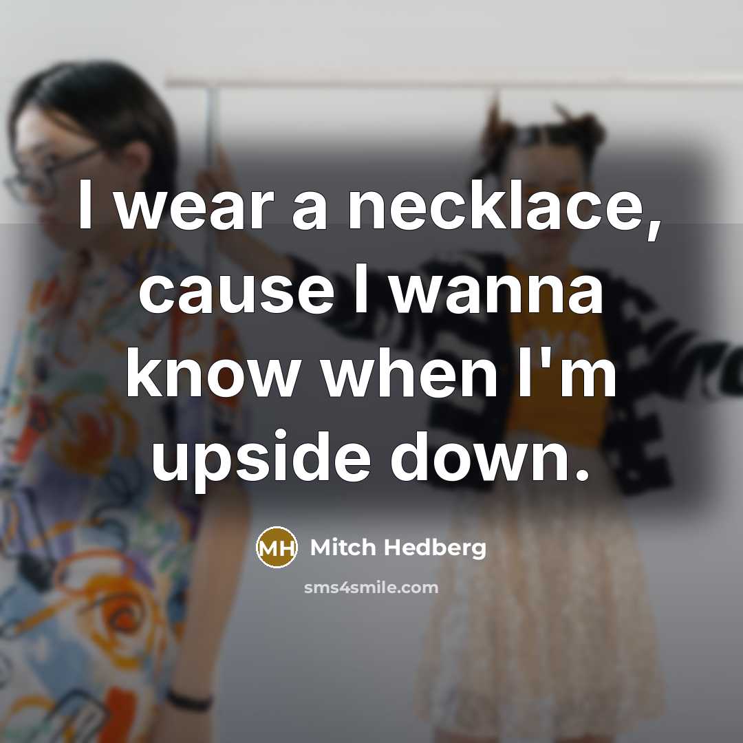 “I wear a necklace, cause I wanna know when I'm…” quote by Mitch Hedberg