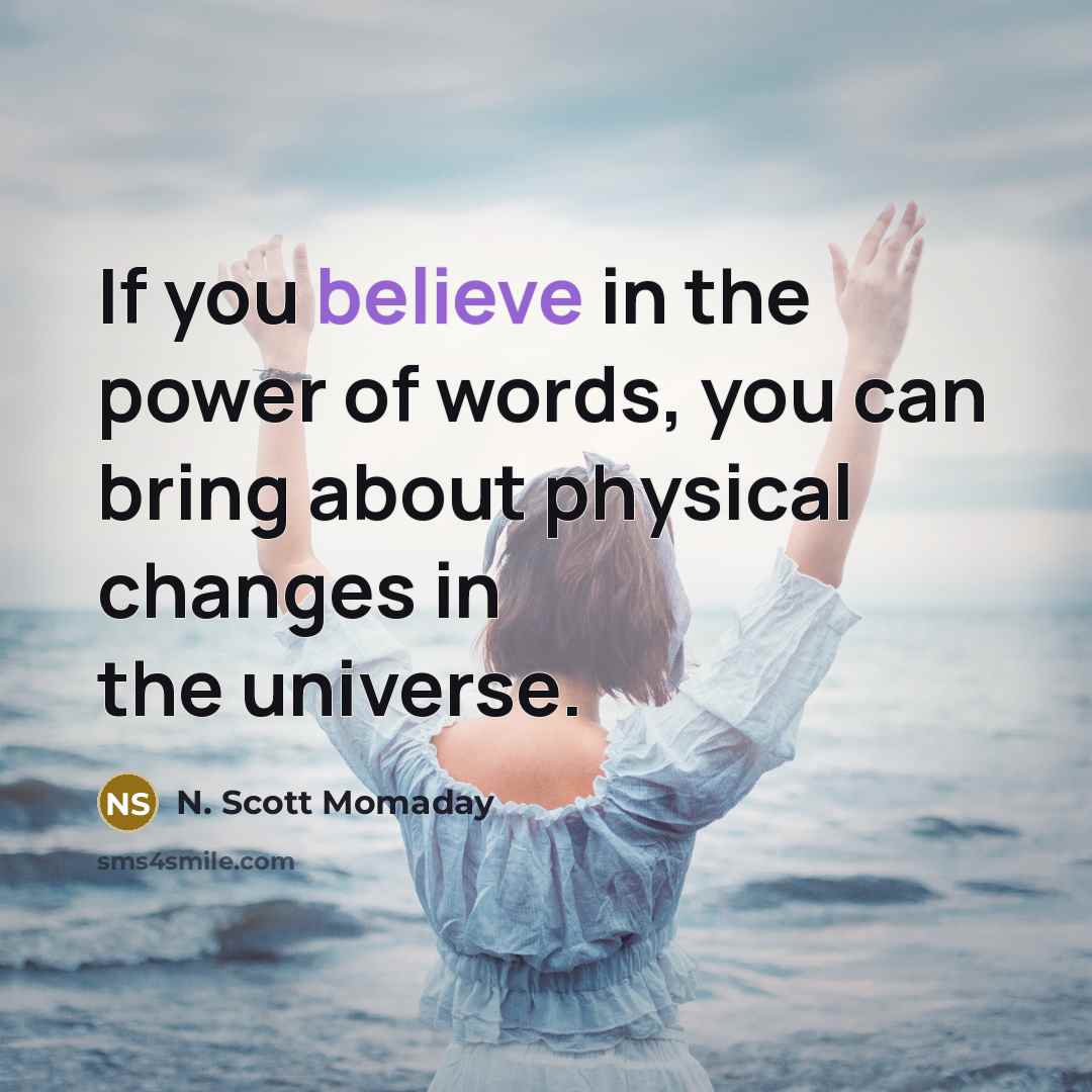 “If you believe in the power of words, you can…” quote by N. Scott Momaday