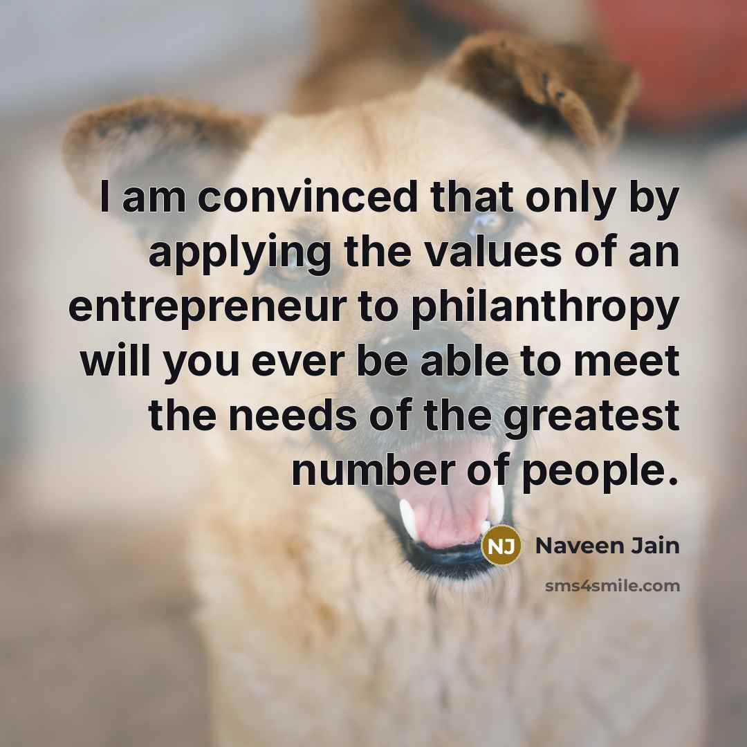 “I am convinced that only by applying the values of…” quote by Naveen Jain
