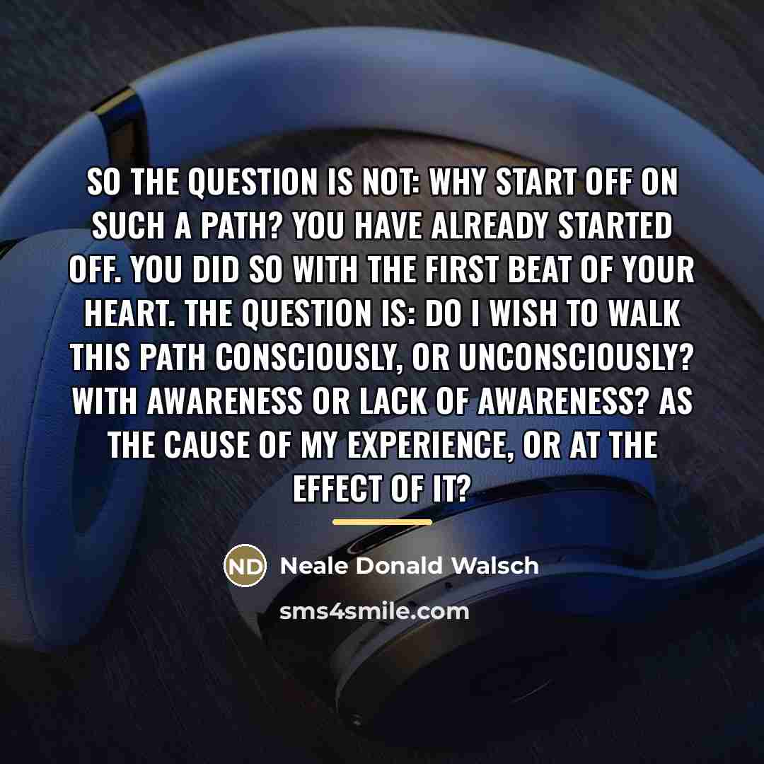 “So the question is not: Why start off on such…” quote by Neale Donald Walsch