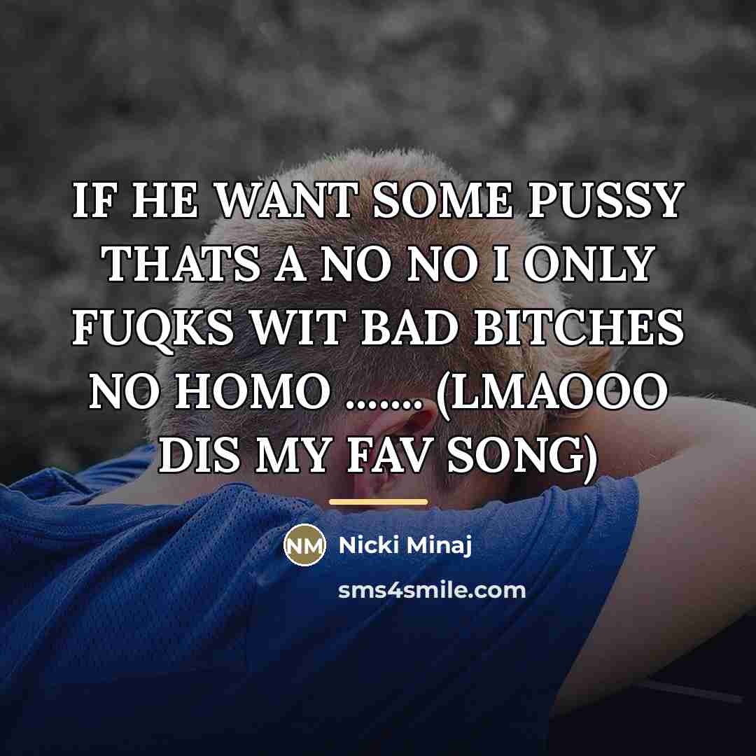 “IF HE WANT SOME PUSSY THATS A NO NO I…” quote by Nicki Minaj