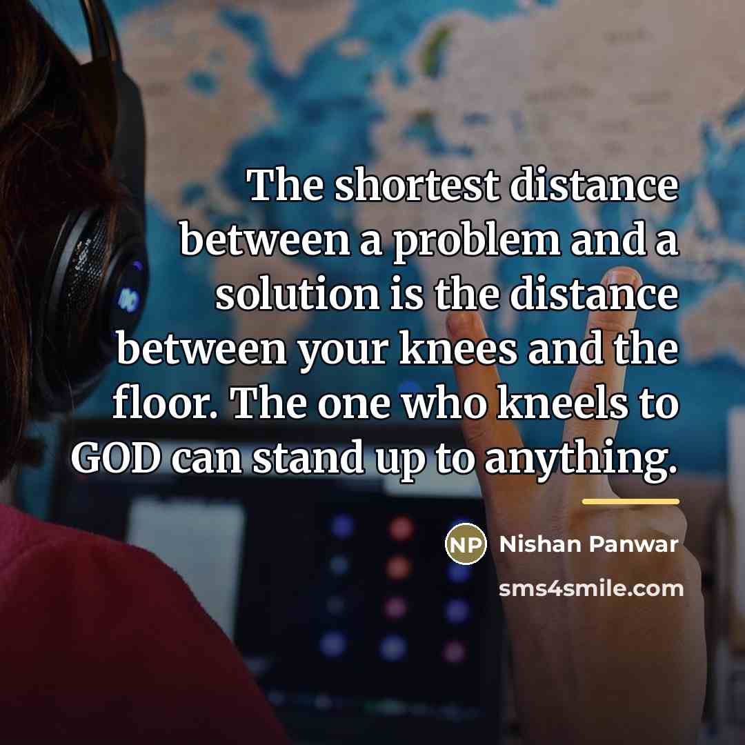 “The shortest distance between a problem and a solution is…” quote by Nishan Panwar