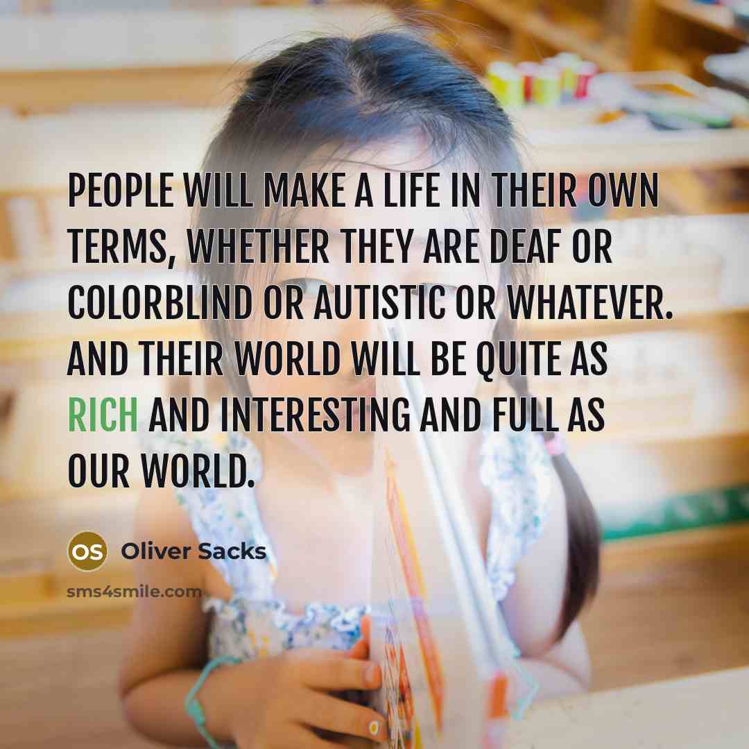 “People will make a life in their own terms, whether…” quote by Oliver Sacks