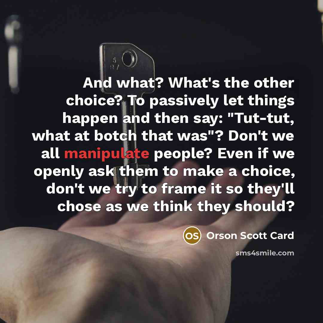 “And what? What's the other choice? To passively let things…” quote by Orson Scott Card