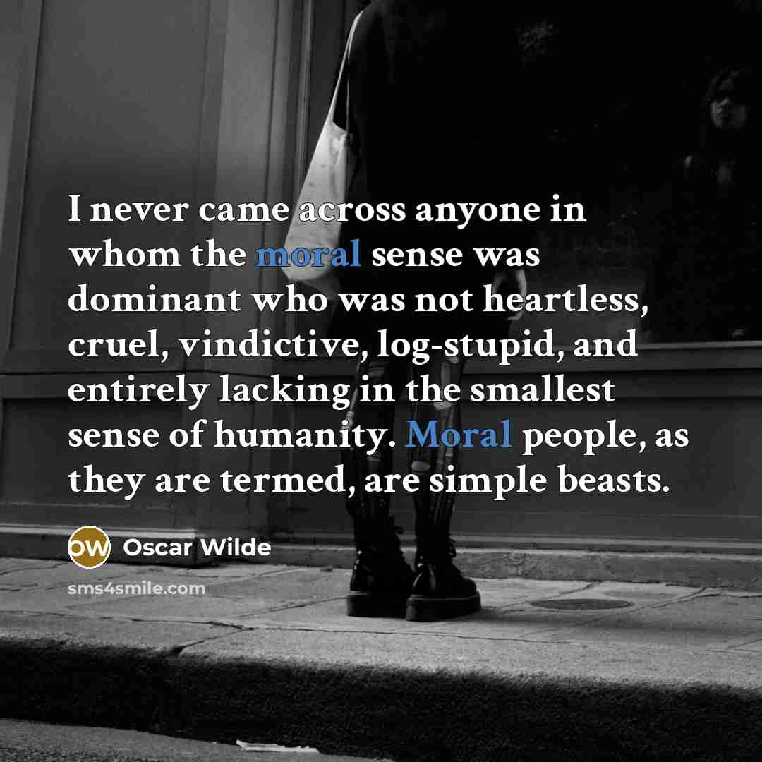 “I never came across anyone in whom the moral sense…” quote by Oscar Wilde