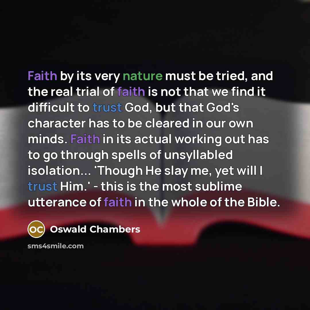 “Faith by its very nature must be tried, and the…” quote by Oswald Chambers