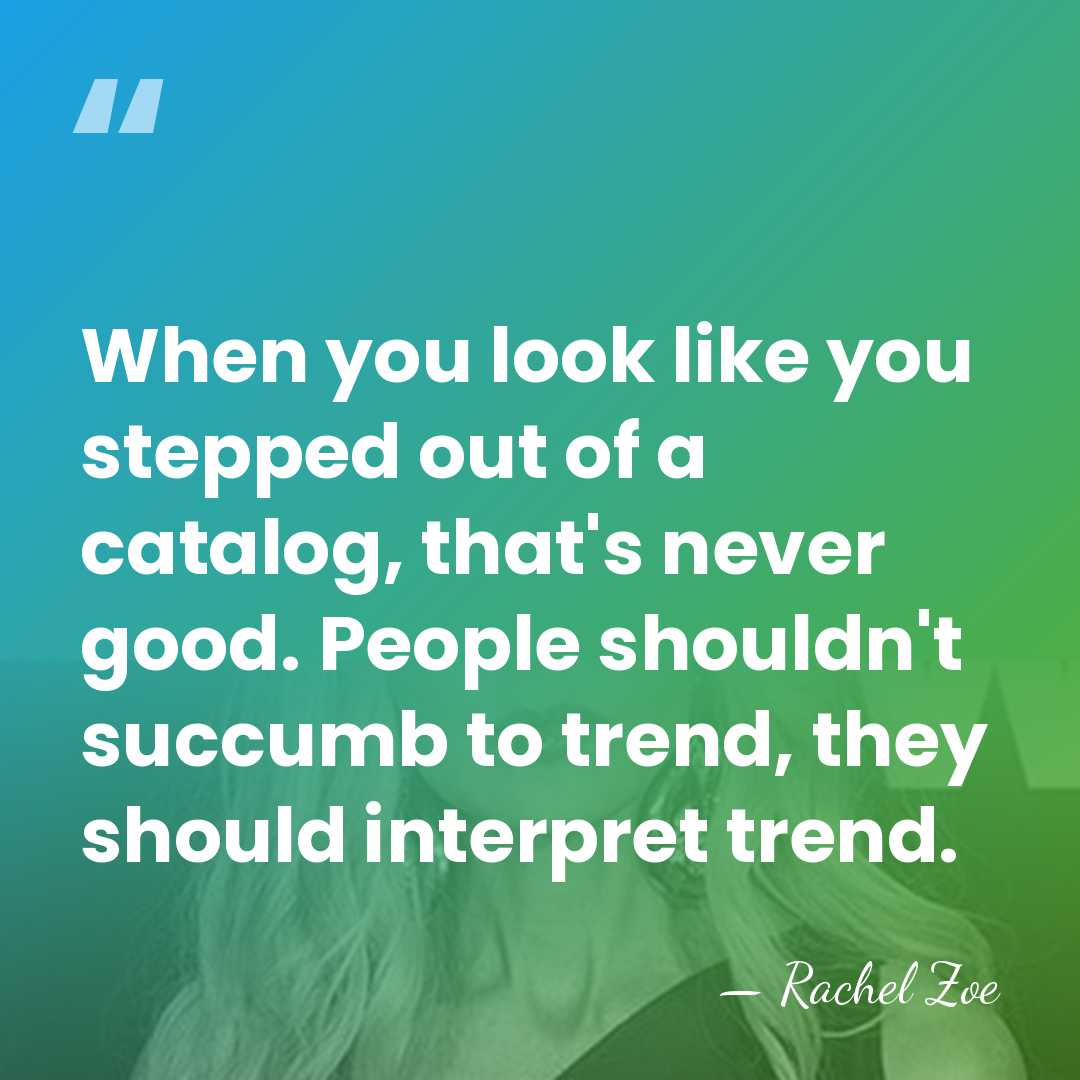 When you look like you stepped out of a catalog, that's never&hellip; - Rachel Zoe