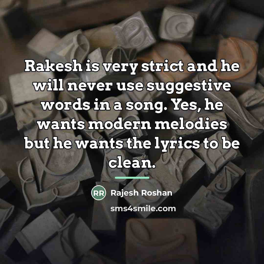 “Rakesh is very strict and he will never use suggestive…” quote by Rajesh Roshan