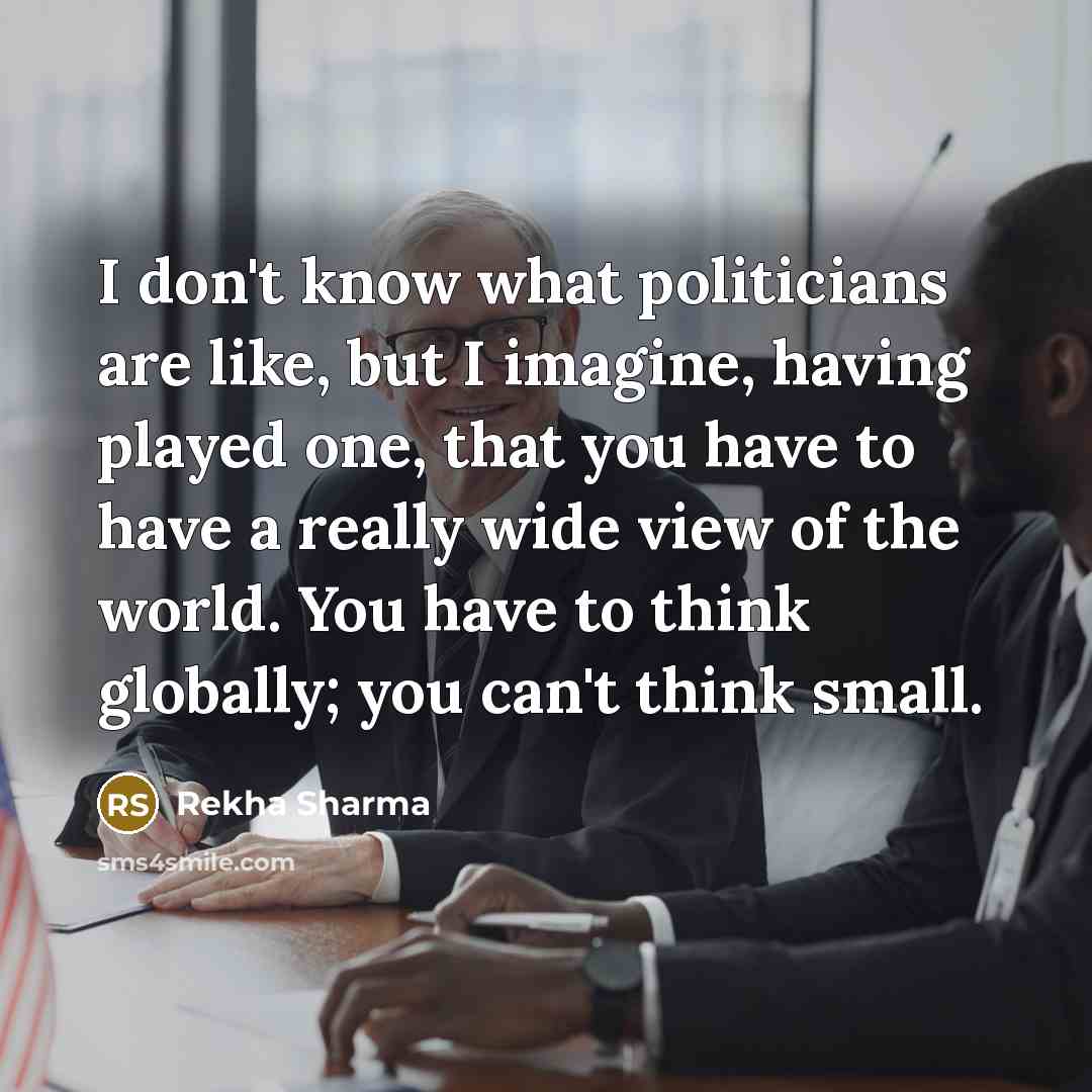 “I don't know what politicians are like, but I imagine,…” quote by Rekha Sharma