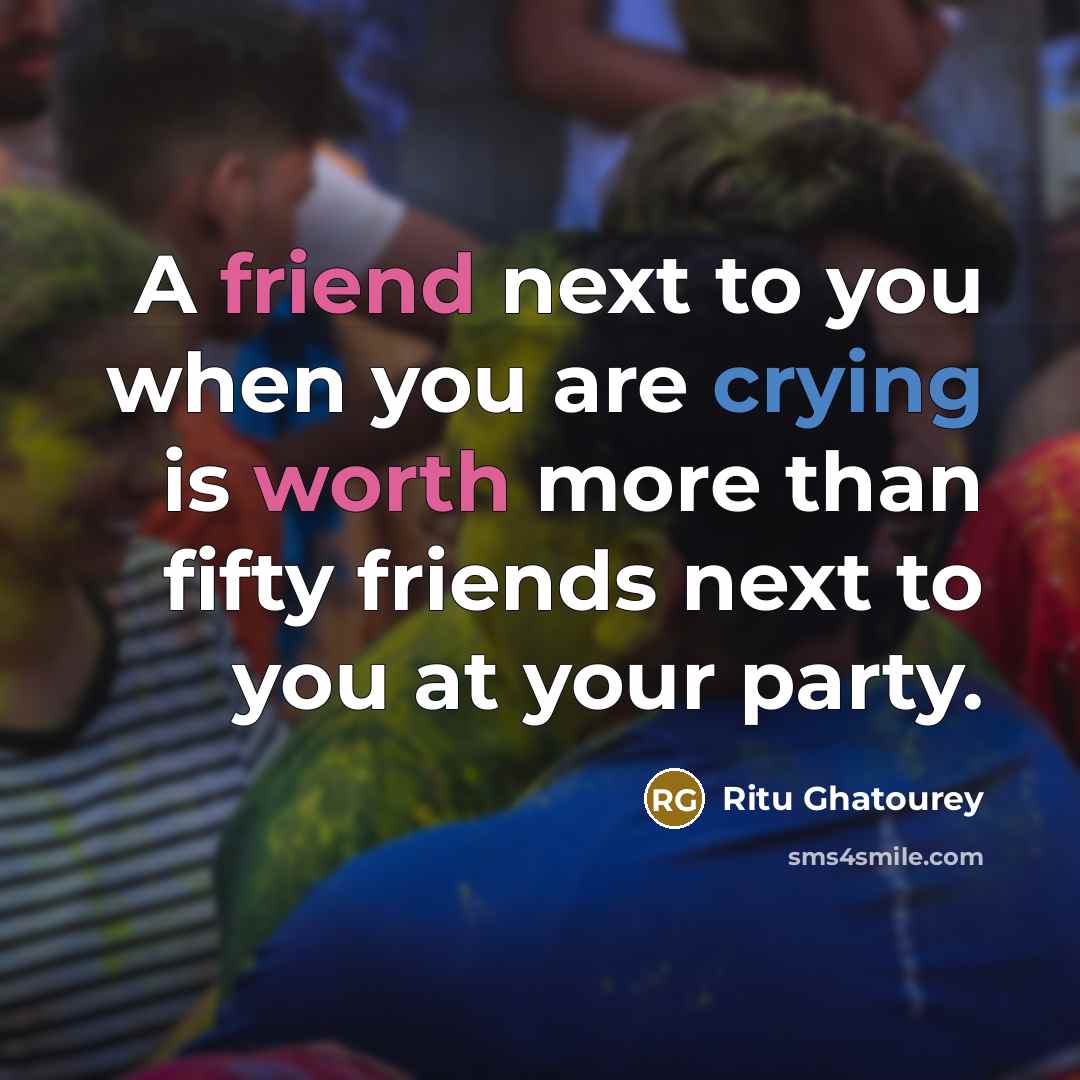 “A friend next to you when you are crying is…” quote by Ritu Ghatourey