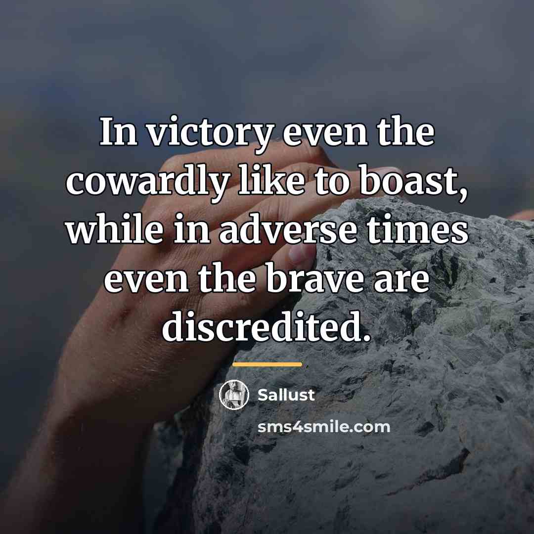“In victory even the cowardly like to boast, while in…” quote by Sallust