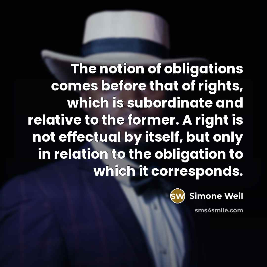 “The notion of obligations comes before that of rights, which…” quote by Simone Weil