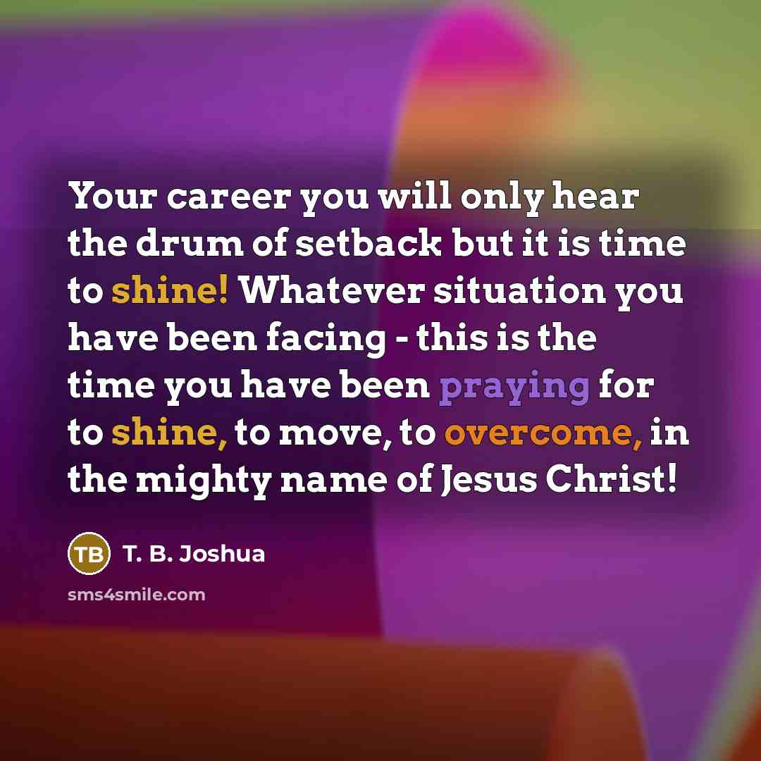 “Your career you will only hear the drum of setback…” quote by T. B. Joshua