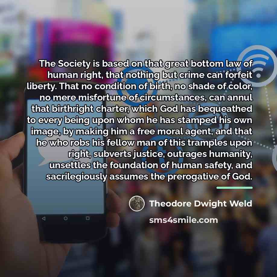 “The Society is based on that great bottom law of…” quote by Theodore Dwight Weld