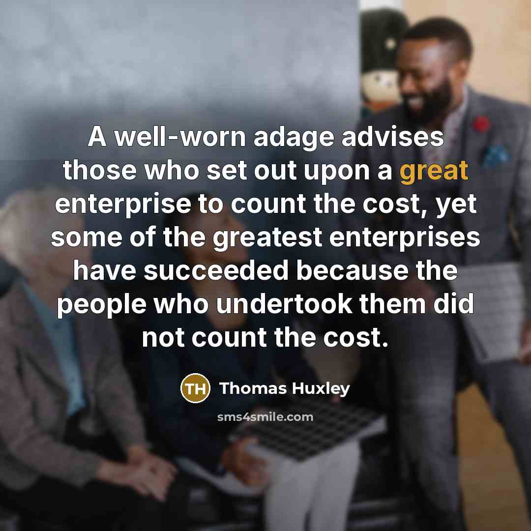 “A well-worn adage advises those who set out upon a…” quote by Thomas Huxley