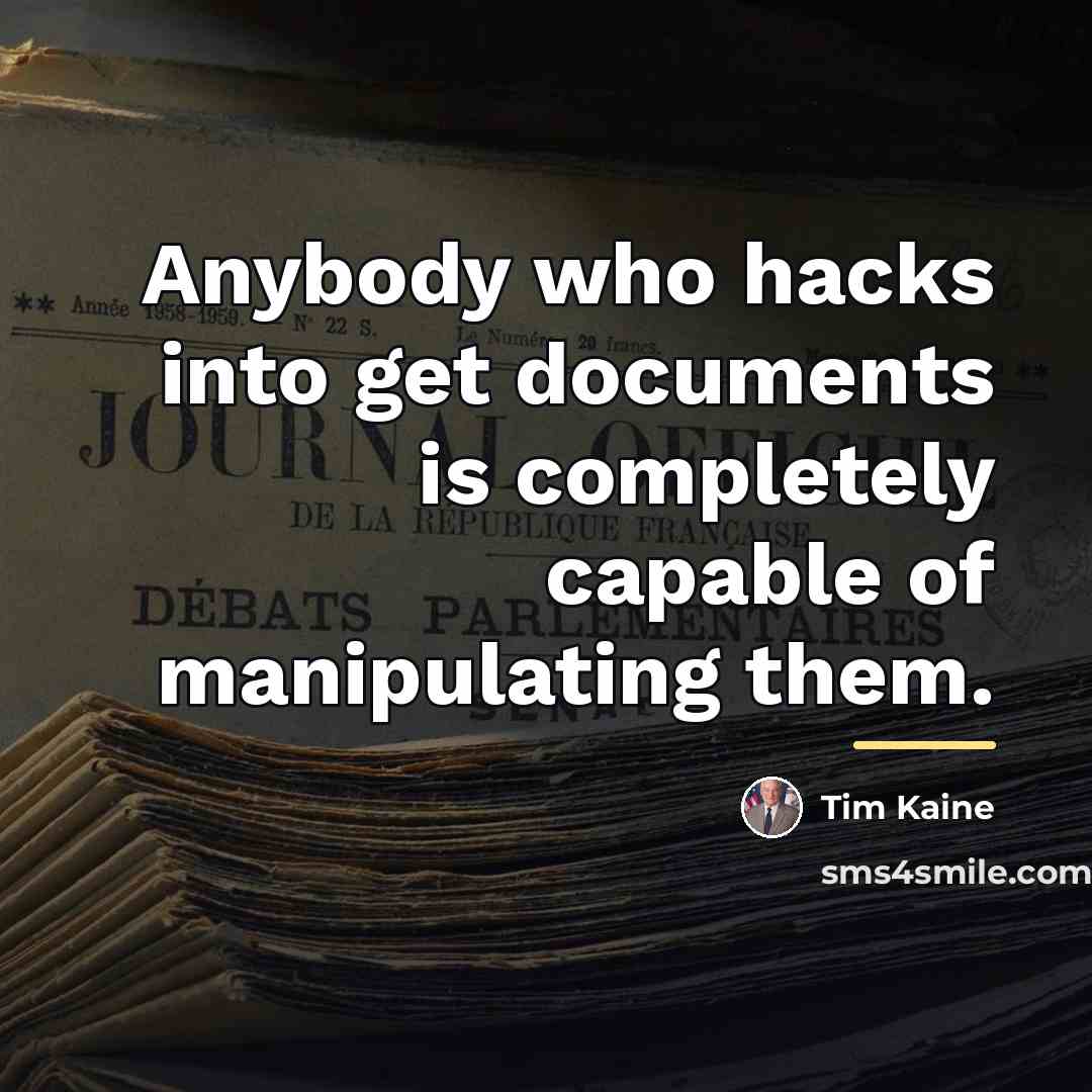 “Anybody who hacks into get documents is completely capable of…” quote by Tim Kaine