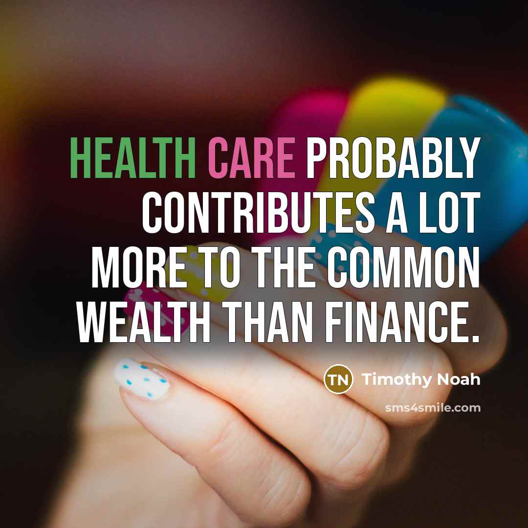 “Health care probably contributes a lot more to the common…” quote by Timothy Noah