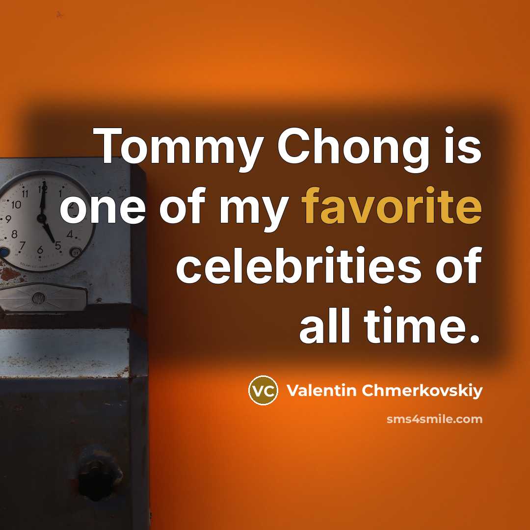 “Tommy Chong is one of my favorite celebrities of all…” quote by Valentin Chmerkovskiy