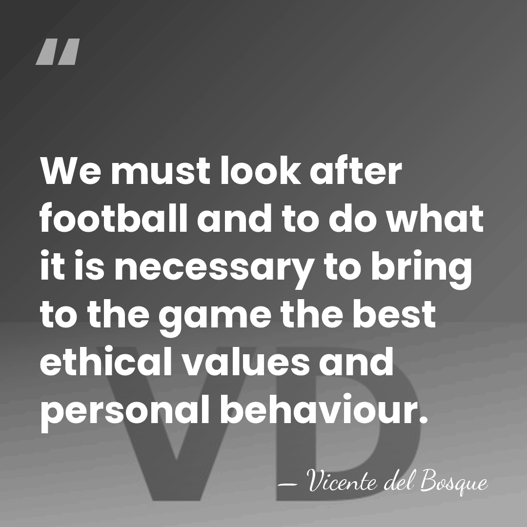 We must look after football and to do what it is necessary&hellip; - Vicente del Bosque