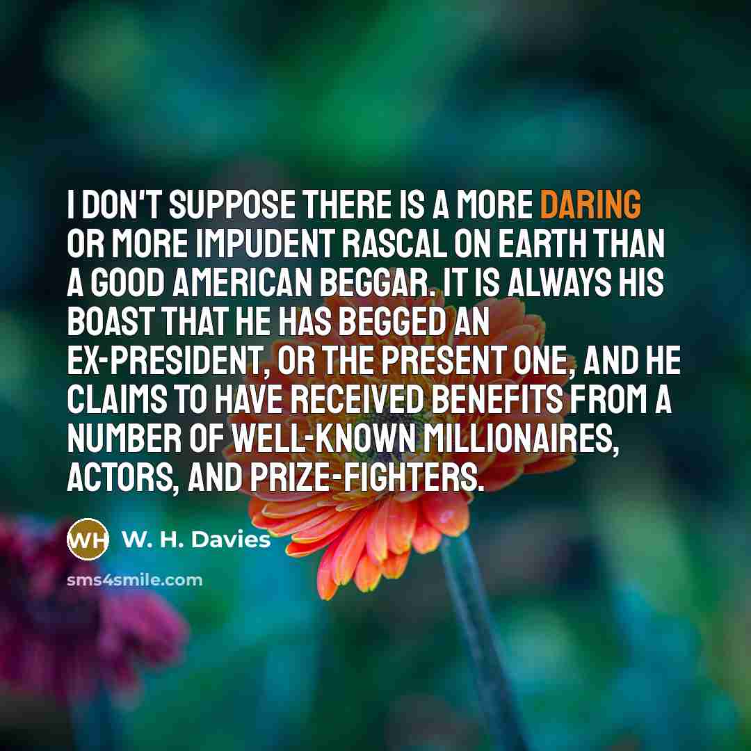 “I don't suppose there is a more daring or more…” quote by W. H. Davies