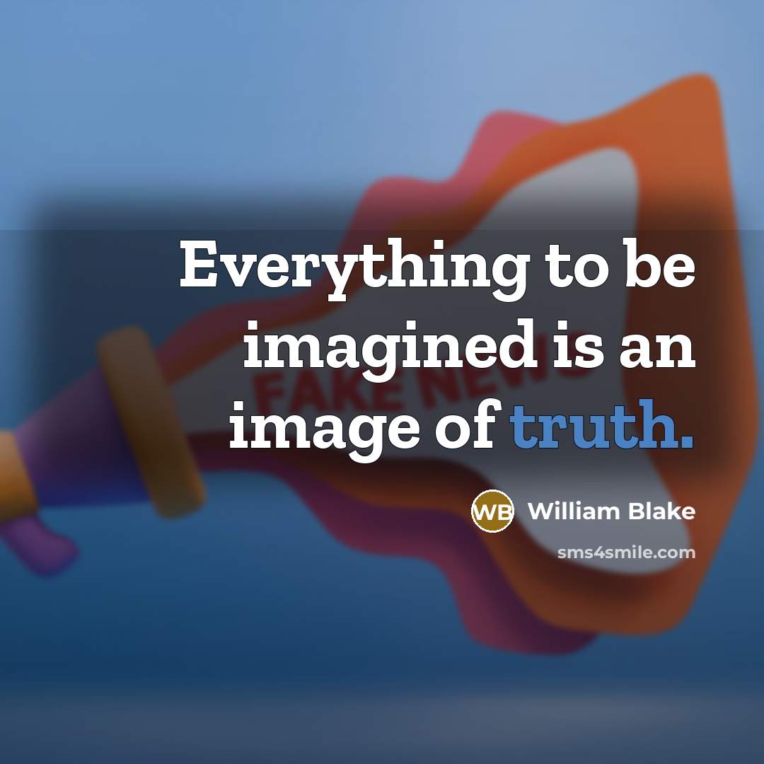 “Everything to be imagined is an image of truth.…” quote by William Blake